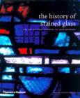Image for The history of stained glass  : the art of light medieval to contemporary
