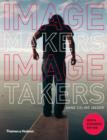 Image for Image makers, image takers  : the essential guide to photography by those in the know