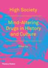 Image for High society  : mind-altering drugs in history and culture