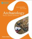 Image for Archaeology  : theories, methods and practice