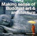Image for Making sense of Buddhist art &amp; architecture