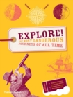 Image for Explore!  : the most dangerous journeys of all time