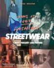 Image for This is not fashion  : streetwear past, present and future