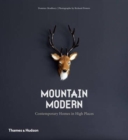 Image for Mountain modern  : contemporary homes in high places