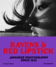 Image for Ravens &amp; red lipstick  : Japanese photography since 1945