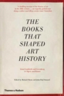 Image for The books that shaped art history  : from Gombrich and Greenberg to Alpers and Krauss