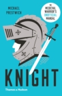 Image for Knight  : the medieval warrior&#39;s (unofficial) manual