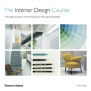 Image for The interior design course  : principles, practices and techniques for the aspiring designer