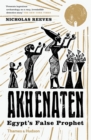 Image for Akhenaten  : Egypt&#39;s false prophet