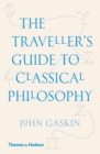 Image for The Traveller&#39;s Guide to Classical Philosophy