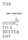 Image for The Mr Porter guide to a better day