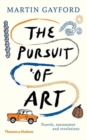 Image for The pursuit of art  : travels, encounters and revelations