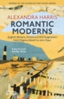 Image for Romantic moderns  : English writers, artists and the imagination from Virginia Woolf to John Piper