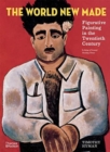 Image for The world new made  : figurative painting in the twentieth century