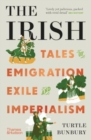 Image for The Irish  : tales of emigration, exile and imperialism