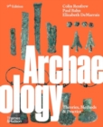 Image for Archaeology : Theories, Methods and Practice