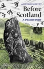 Image for Before Scotland  : a prehistory