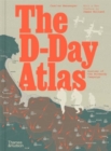 Image for The D-Day atlas  : anatomy of the Normandy Campaign