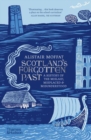 Image for Scotland&#39;s forgotten past  : a history of the mislaid, misplaced and misunderstood