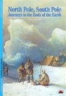Image for North Pole, South Pole : Journeys to the Ends of the Earth