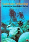 Image for Underwater archaeology  : exploring the world beneath the sea