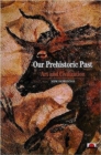 Image for Our prehistoric past  : art and civilization