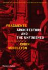 Image for Fragments: Architecture and the Unfin