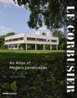 Image for Le Corbusier  : an atlas of modern landscapes