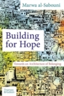 Image for Building for hope  : towards an architecture of belonging