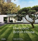 Image for The iconic British house  : modern architectural masterworks since 1900