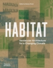 Image for Habitat  : vernacular architecture for a changing climate