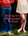 Image for Making it up  : photographic fictions
