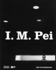 Image for I. M. Pei : Life Is Architecture