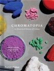 Image for Chromatopia  : an illustrated history of colour