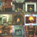 Image for The fireplace book  : an inspirational style guide to the fireplace and its place in the home