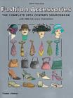 Image for Fashion accessories  : the complete 20th century sourcebook