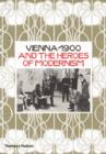 Image for Vienna 1900 and the Heroes of Modernism