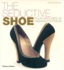 Image for The seductive shoe  : four centuries of fashion footwear