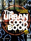 Image for The urban cookbook  : creative recipes for the graffiti generation