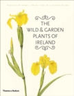 Image for The Wild and Garden Plants of Ireland