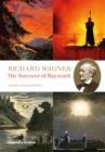 Image for Richard Wagner  : the sorcerer of Bayreuth