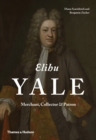 Image for Elihu Yale  : merchant, collector &amp; patron