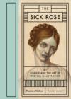 Image for The sick rose, or, Disease and the art of medical illustration