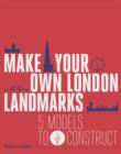 Image for Make your own London landmarks  : 5 models to construct