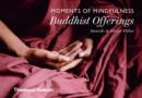 Image for Moments of Mindfulness: Buddhist Offerings