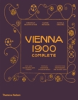 Image for Vienna 1900 complete  : with over 1,250 illustrations