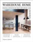 Image for Warehouse home  : industrial inspiration for twenty-first-century living