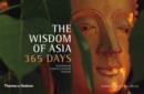 Image for The Wisdom of Asia 365 Days : Buddhism . Confucianism . Taoism