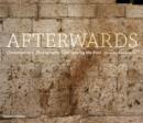 Image for Afterwards  : contemporary photography confronting the past