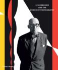 Image for Le Corbusier and the power of photography